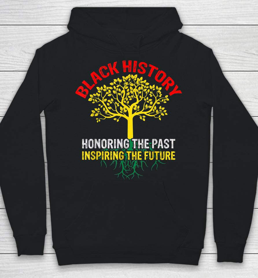 Honoring The Past Inspiring The Future Black History Hoodie