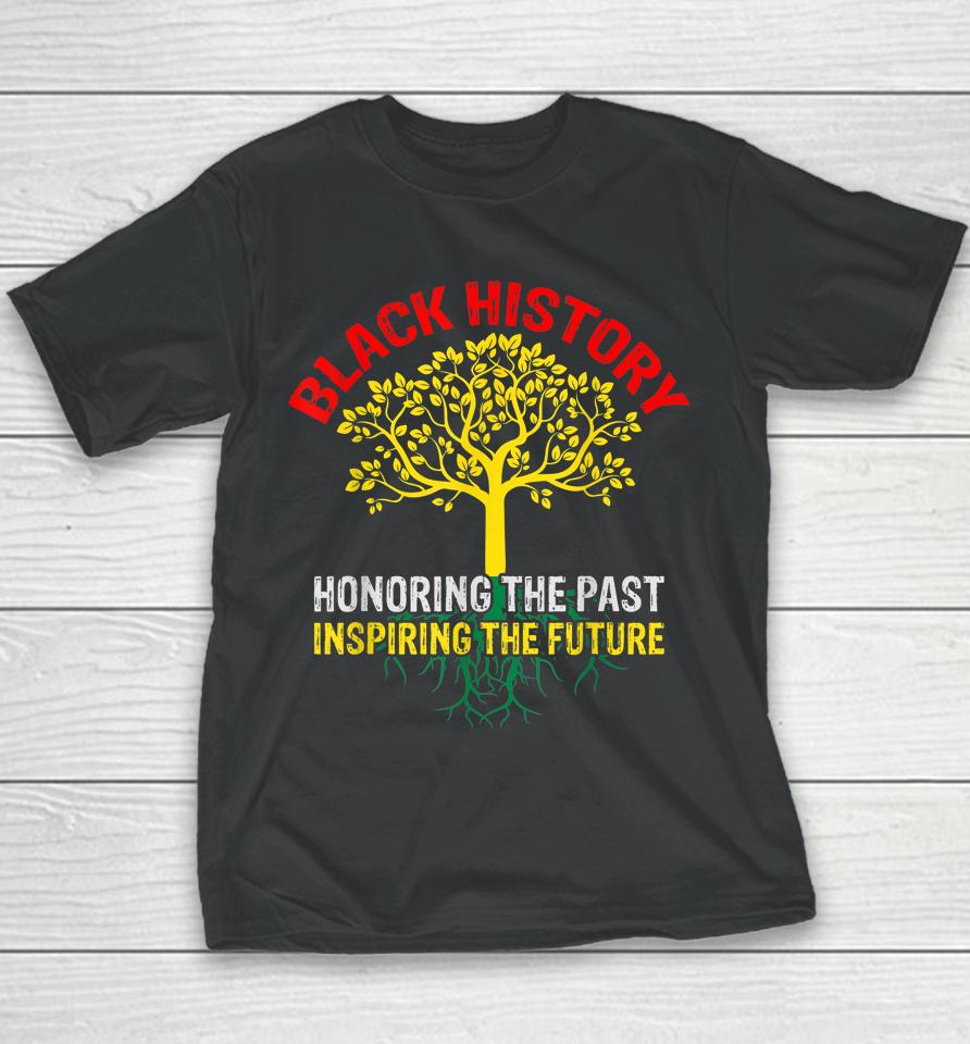 Honoring The Past Inspiring The Future Black History Youth T-Shirt