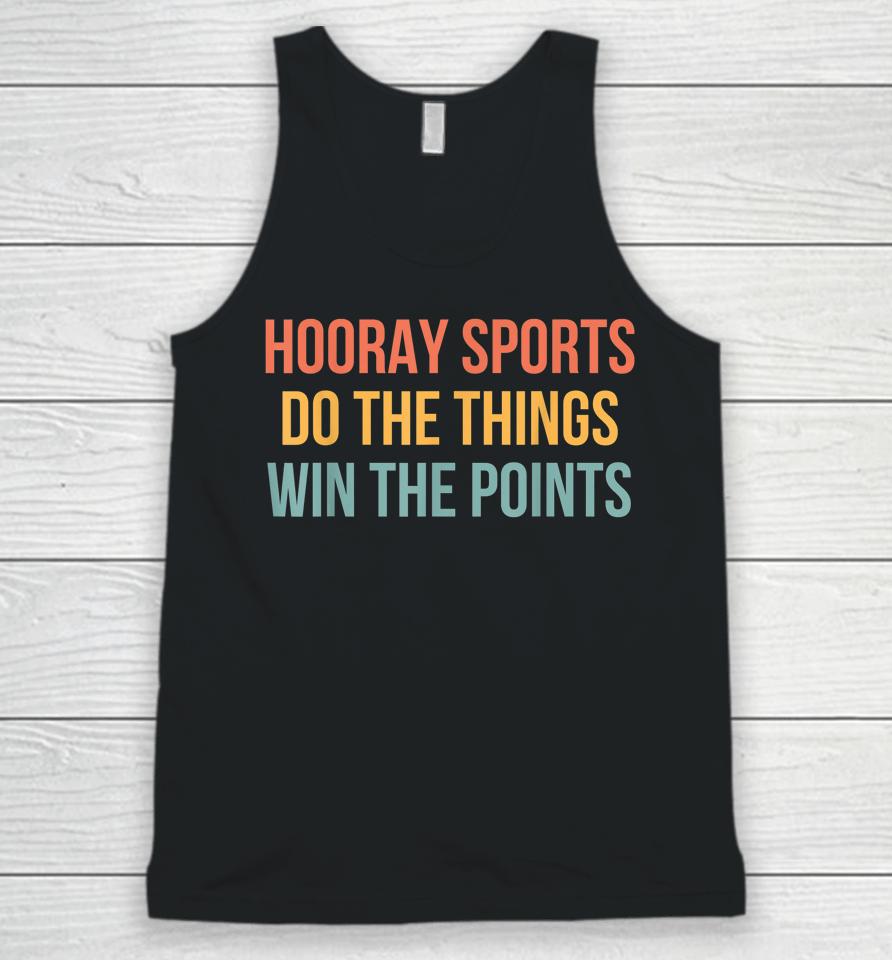 Hooray Sports Do The Things Win The Points Unisex Tank Top