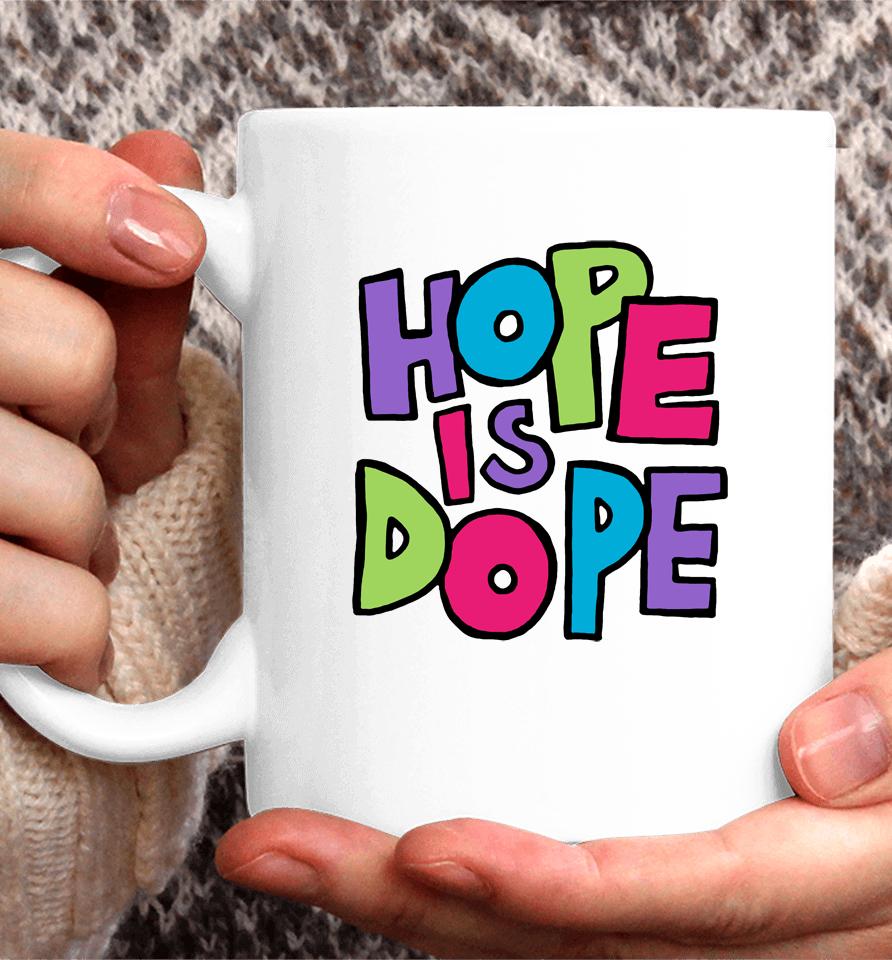 Hope Is Dope Coffee Mug