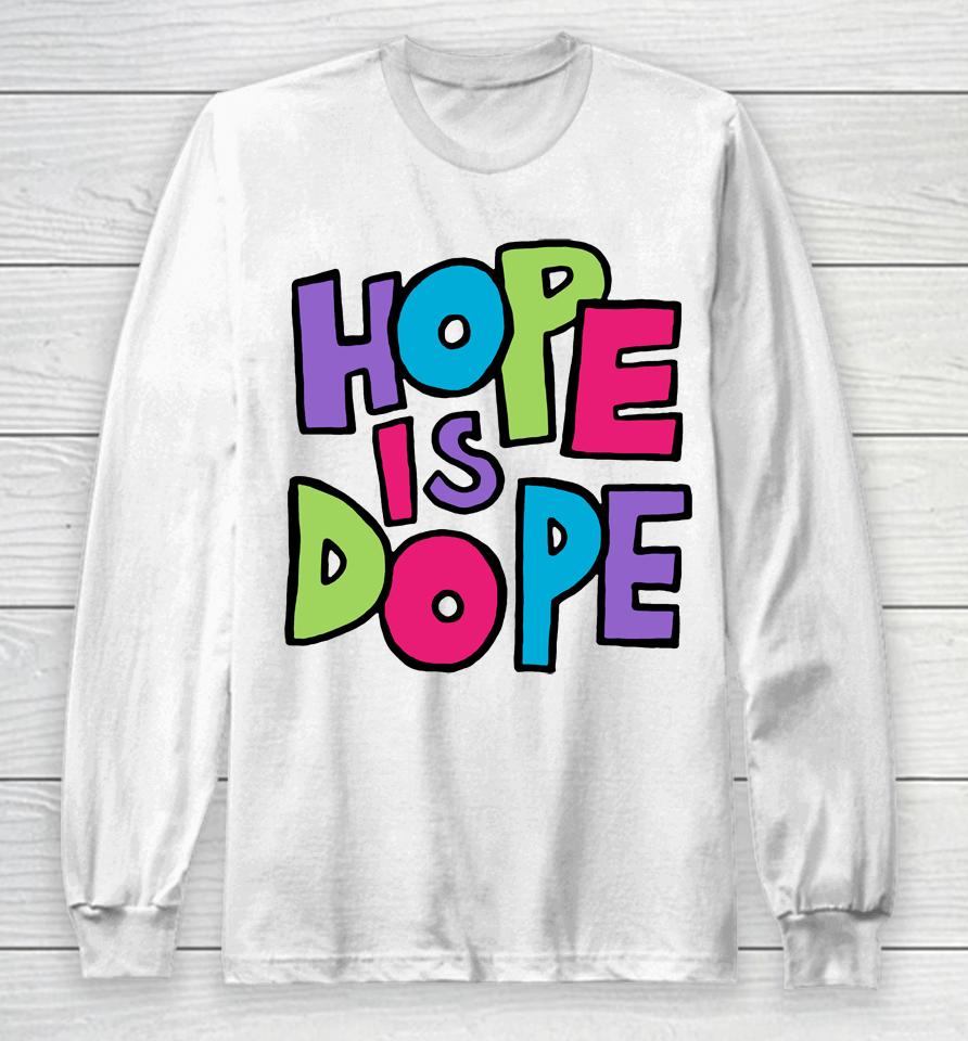 Hope Is Dope Long Sleeve T-Shirt