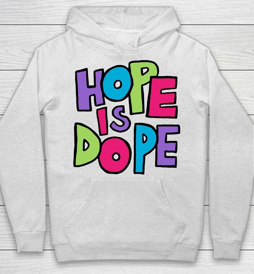 Hope Is Dope Hoodie