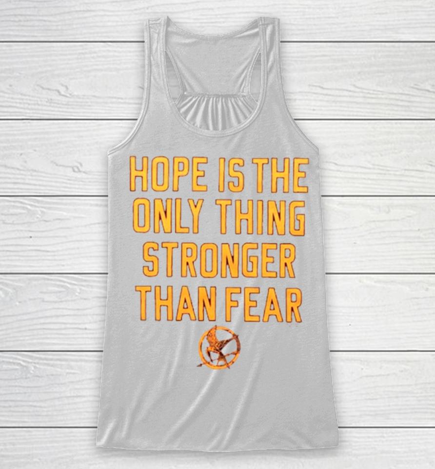 Hope Is The Only Thing Stronger Than Fear Racerback Tank