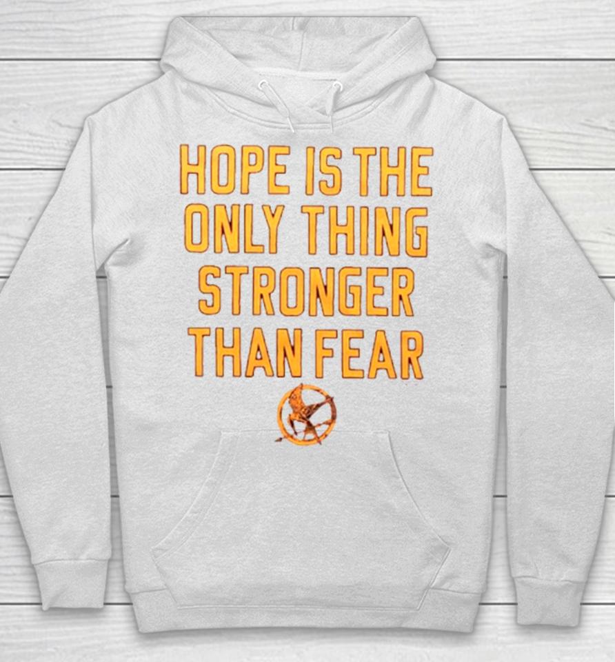 Hope Is The Only Thing Stronger Than Fear Hoodie