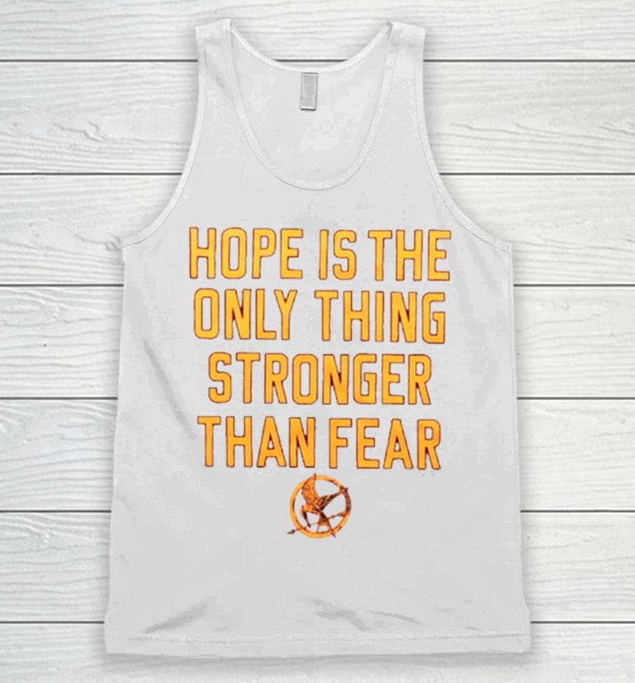 Hope Is The Only Thing Stronger Than Fear Unisex Tank Top