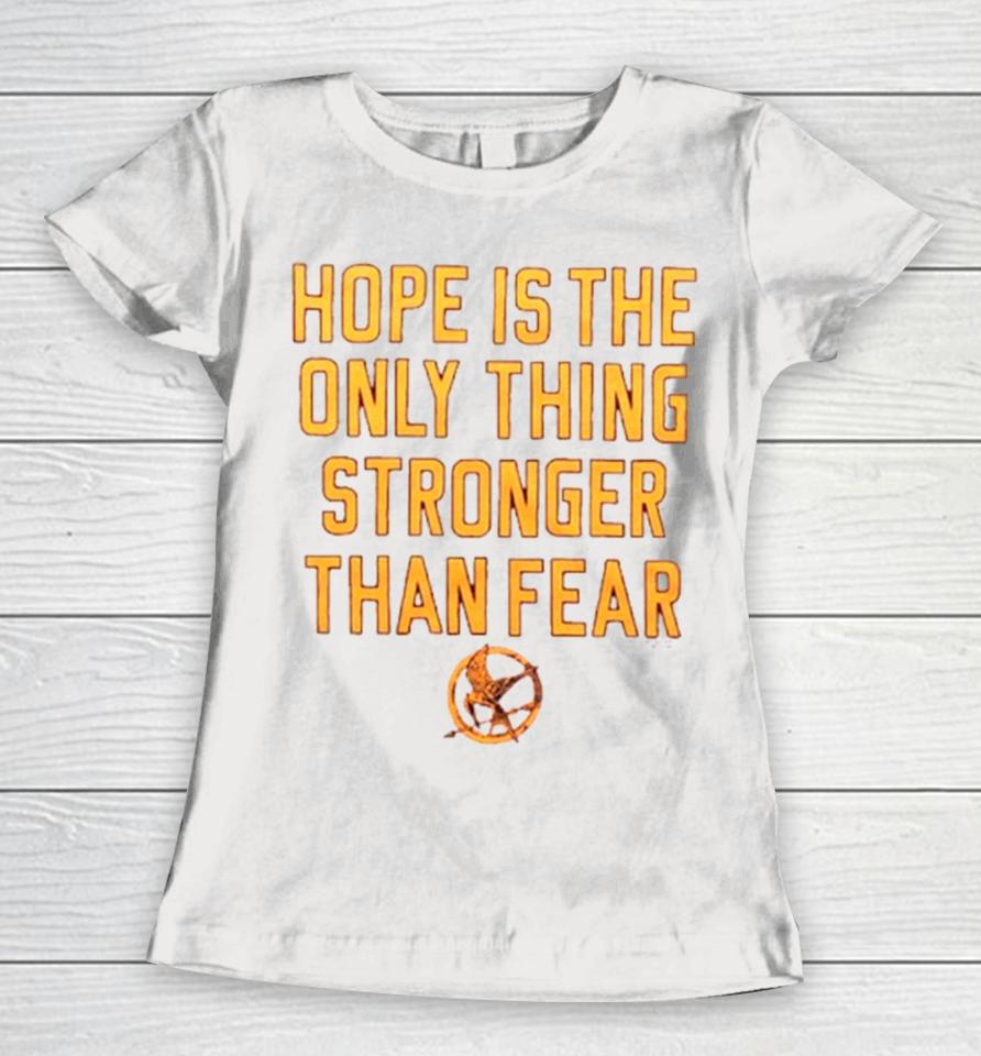 Hope Is The Only Thing Stronger Than Fear Women T-Shirt