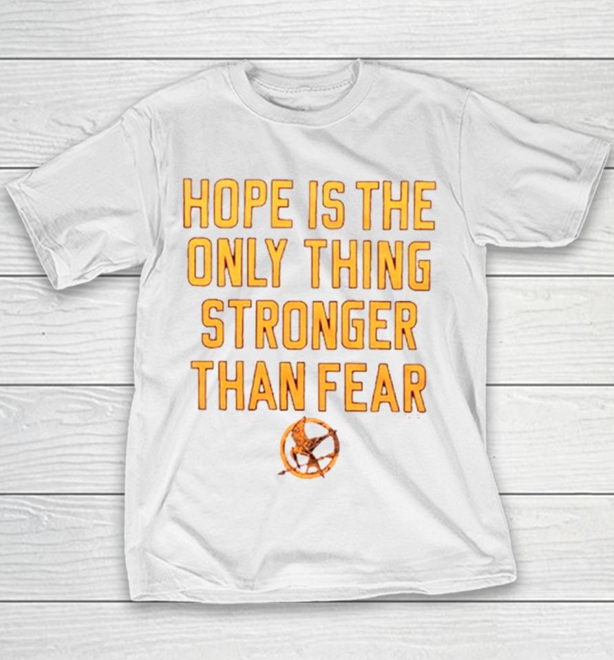 Hope Is The Only Thing Stronger Than Fear Youth T-Shirt