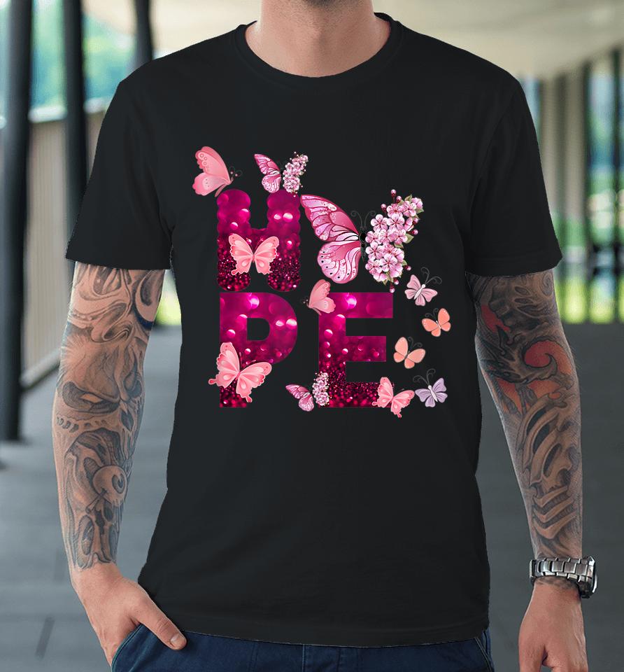 Hope Love Faith Pink Butterflies Cancer Awareness Premium T-Shirt