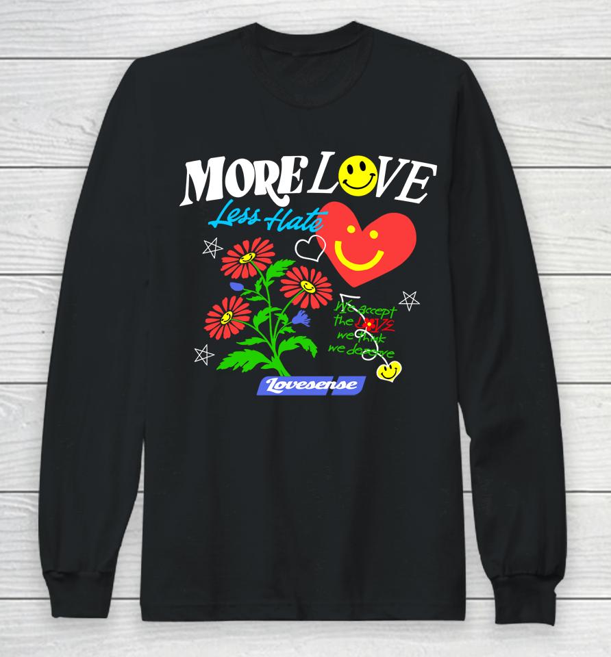 Hope You're Happy More Love Less Have Lovesense Long Sleeve T-Shirt