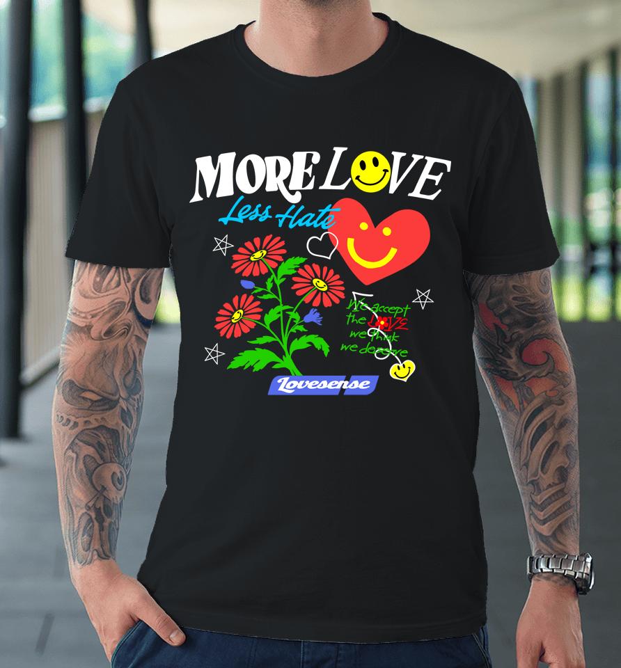 Hope You're Happy More Love Less Have Lovesense Premium T-Shirt