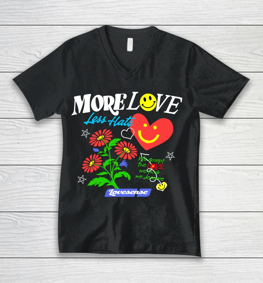 Hope You're Happy More Love Less Have Lovesense Unisex V-Neck T-Shirt
