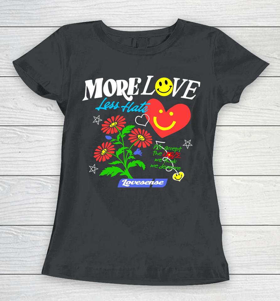 Hope You're Happy More Love Less Have Lovesense Women T-Shirt