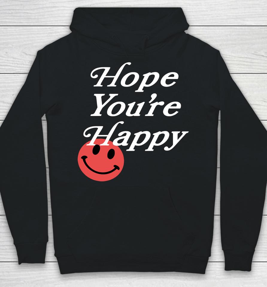Hope You're Happy Hoodie