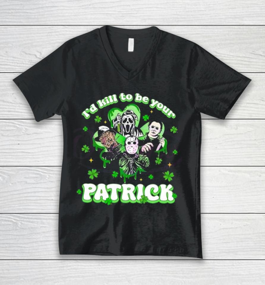 Horror Character I Would Kill To Be Your Patrick St Patricks Day 2024 Unisex V-Neck T-Shirt