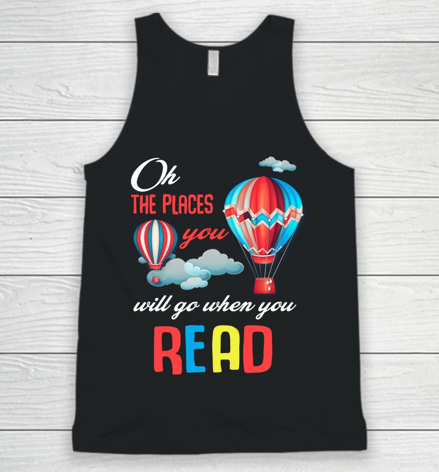 Hot Air Balloon Oh The Places You’ll Go When You Read Unisex Tank Top