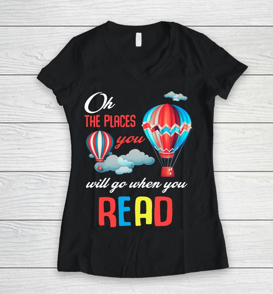 Hot Air Balloon Oh The Places You’ll Go When You Read Women V-Neck T-Shirt