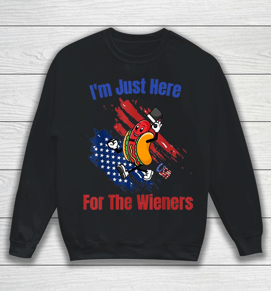 Hot Dog I'm Just Here For The Wieners 4Th Of July Sweatshirt