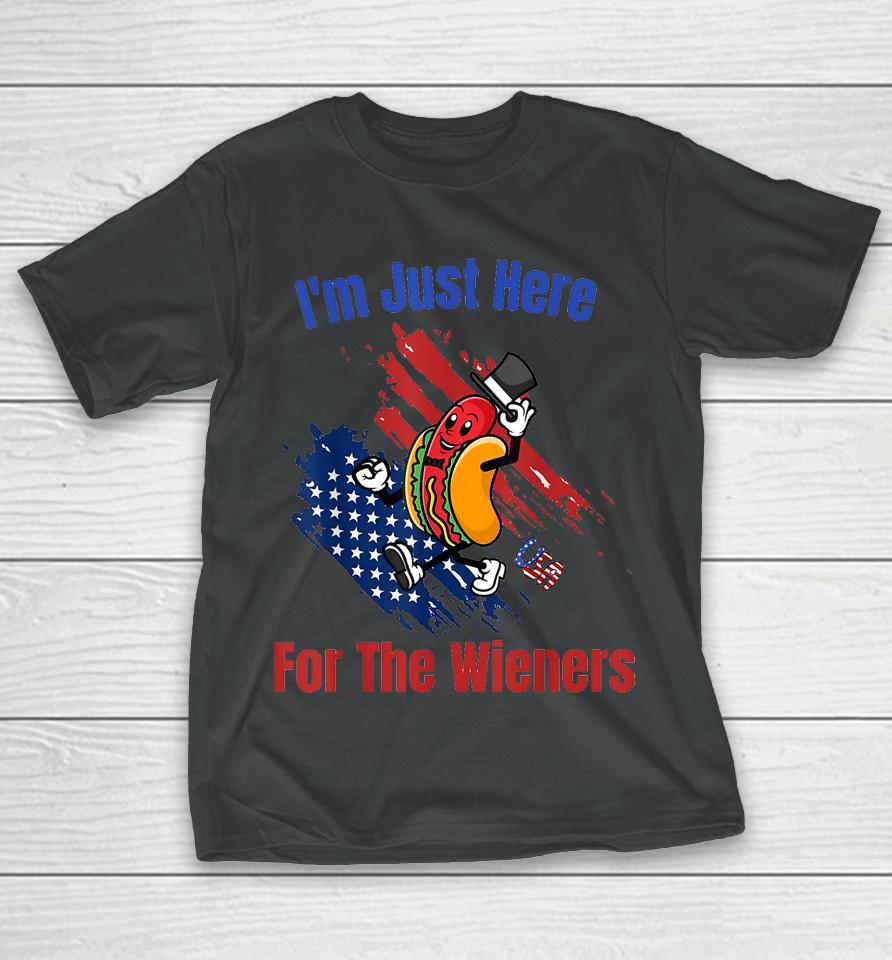Hot Dog I'm Just Here For The Wieners 4Th Of July T-Shirt