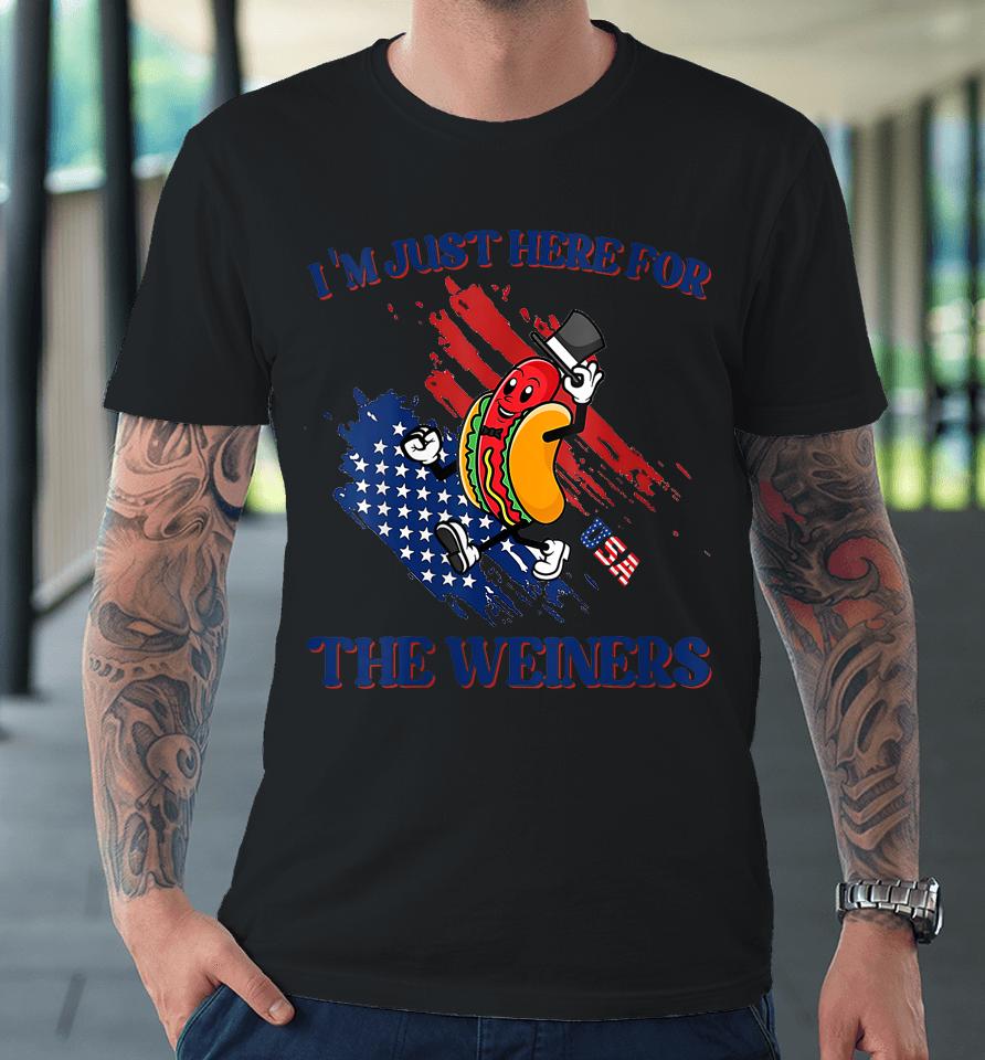 Hot Dog I'm Just Here For The Wieners Funny 4Th Of July Premium T-Shirt