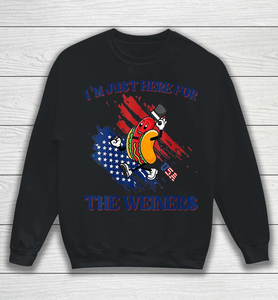 Hot Dog I'm Just Here For The Wieners Funny 4Th Of July Sweatshirt