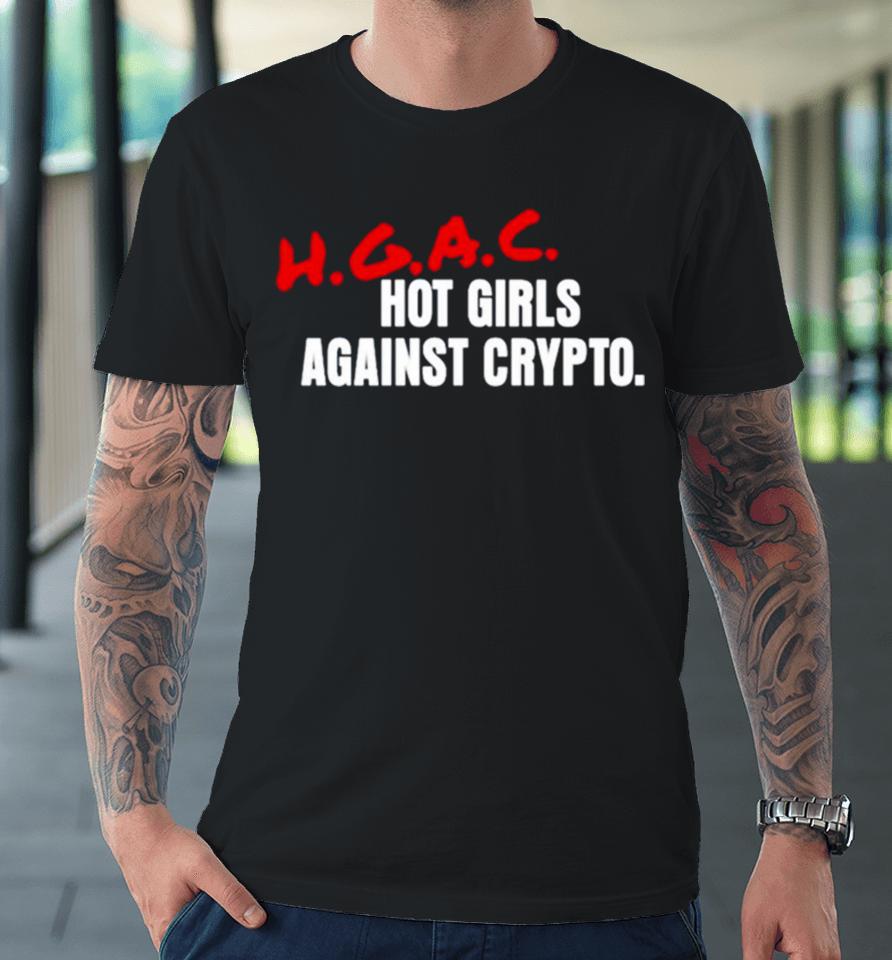 Hot Girls Against Crypto Hgac Premium T-Shirt