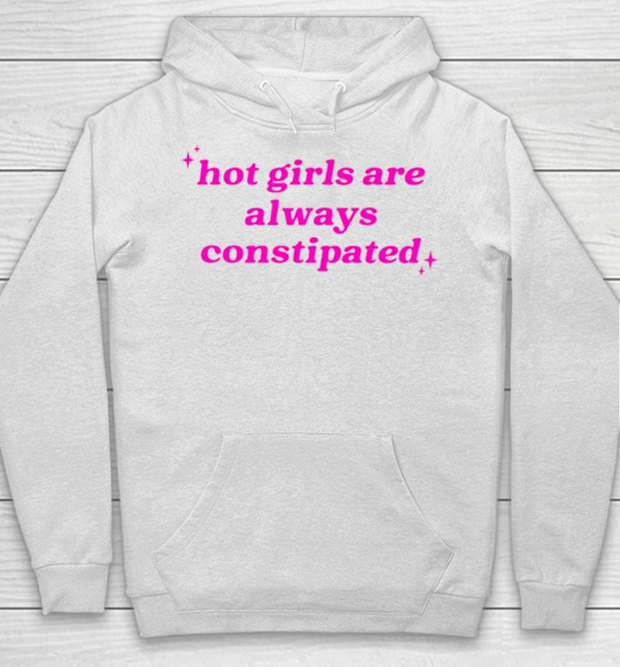 Hot Girls Are Always Constipated Hoodie
