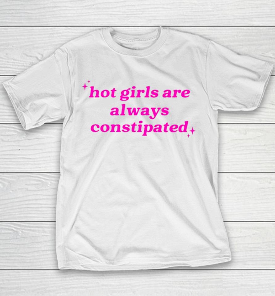 Hot Girls Are Always Constipated Youth T-Shirt