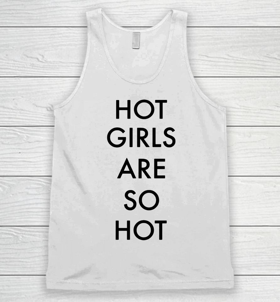 Hot Girls Are So Hot Unisex Tank Top