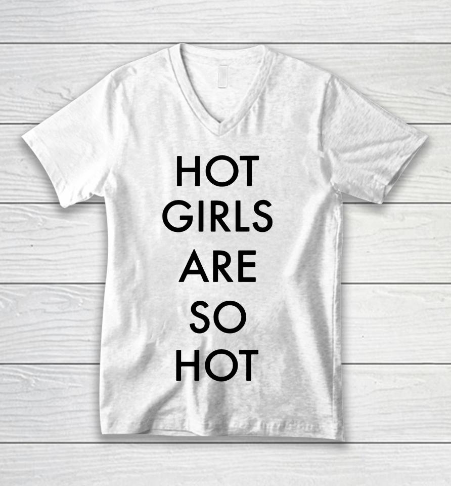 Hot Girls Are So Hot Unisex V-Neck T-Shirt