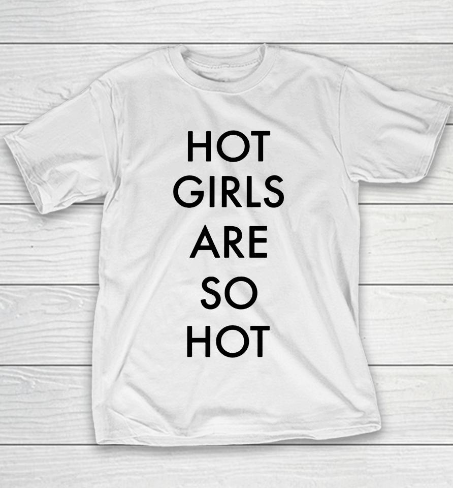 Hot Girls Are So Hot Youth T-Shirt