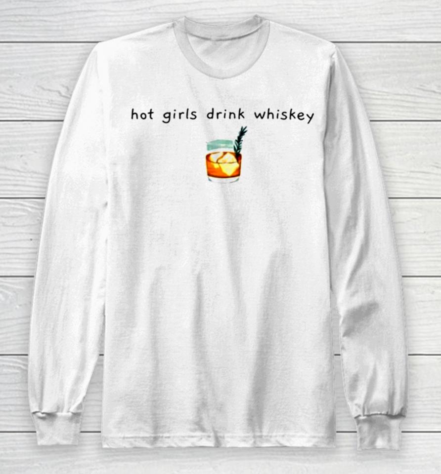 Hot Girls Drink Whiskey Whiskey Long Sleeve T-Shirt