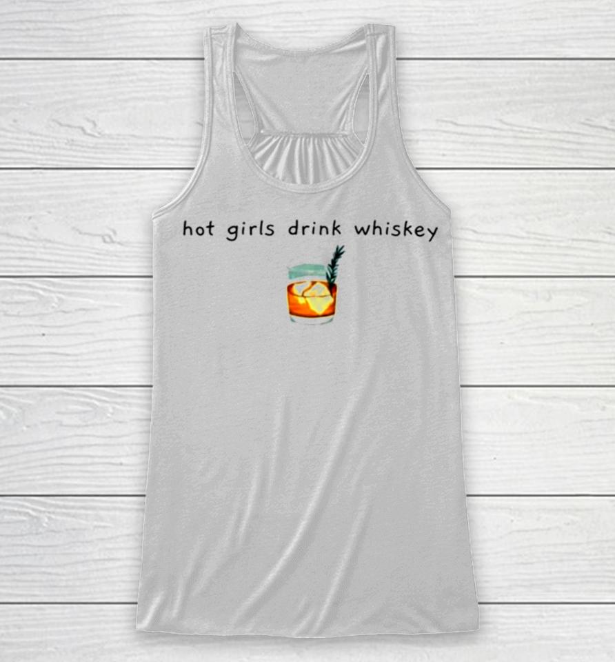 Hot Girls Drink Whiskey Whiskey Racerback Tank