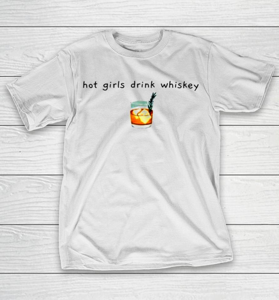 Hot Girls Drink Whiskey Whiskey T-Shirt