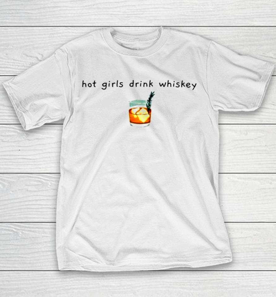 Hot Girls Drink Whiskey Whiskey Youth T-Shirt