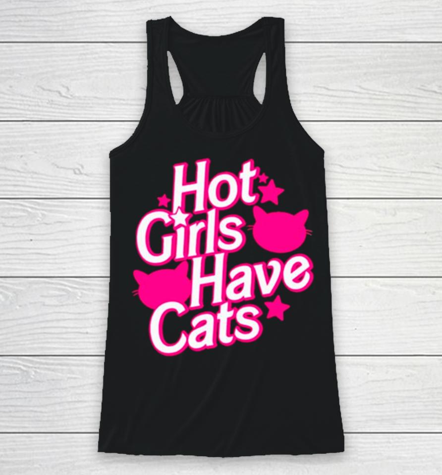Hot Girls Have Cats Barbie Movie Racerback Tank