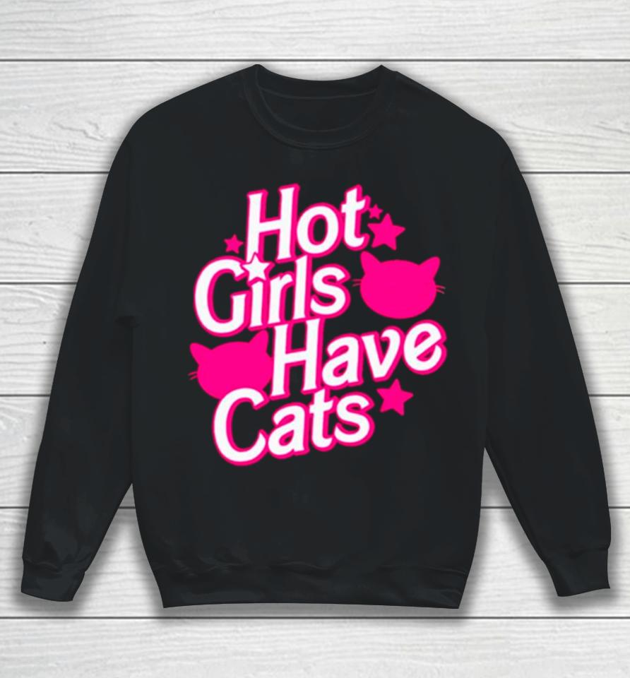 Hot Girls Have Cats Barbie Movie Sweatshirt