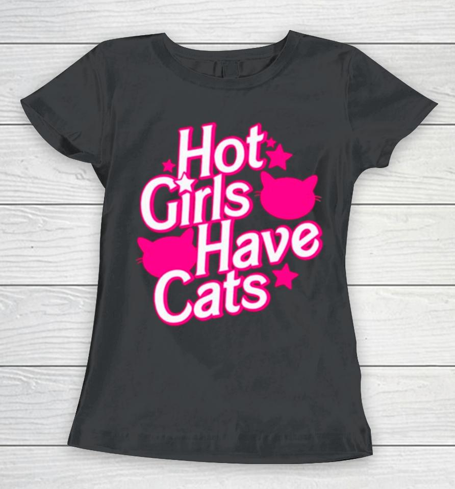 Hot Girls Have Cats Barbie Movie Women T-Shirt