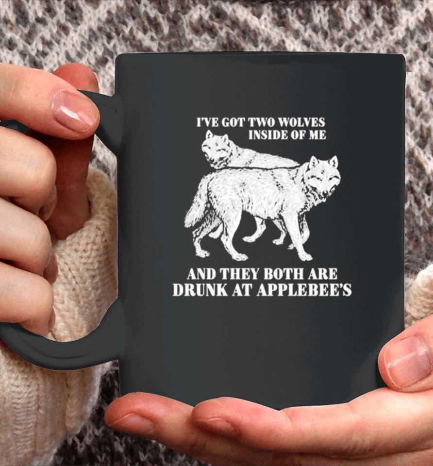 Hot I’ve Got Two Wolves Inside Of Me And They Both Are Drunk At Applebee’s Coffee Mug