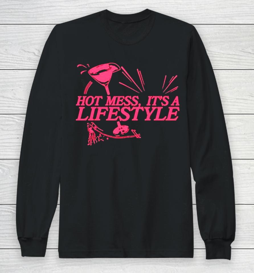 Hot Mess It’s A Lifestyle Long Sleeve T-Shirt