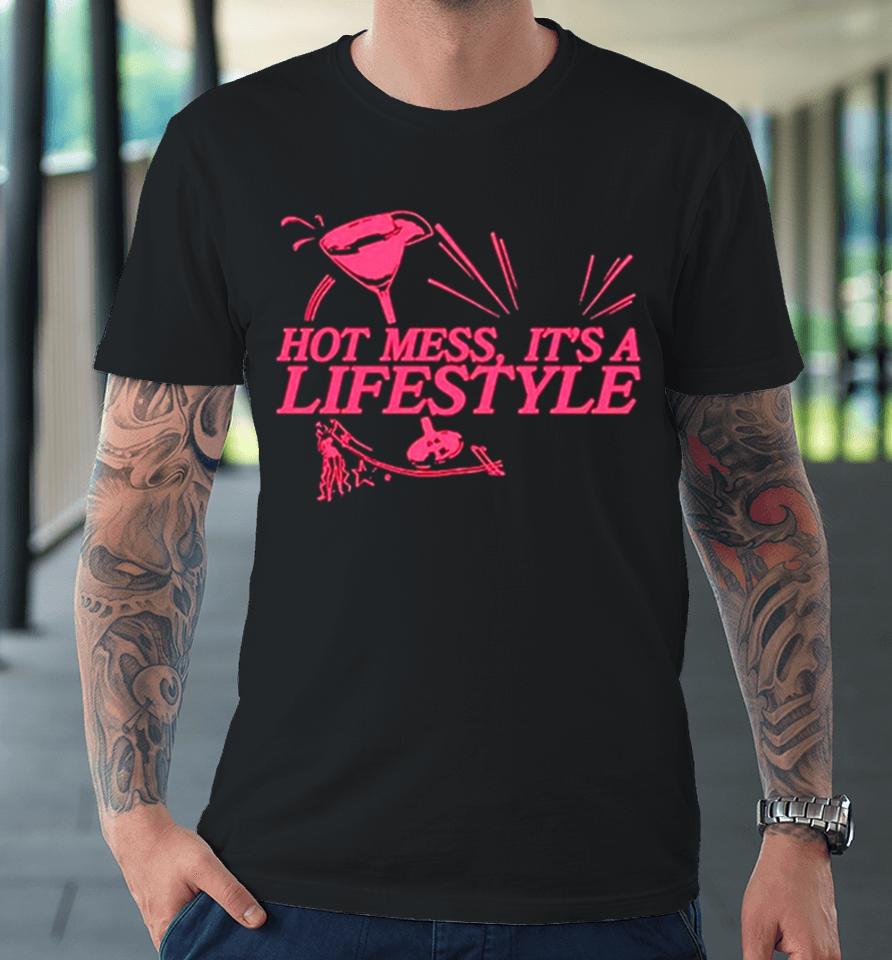 Hot Mess It’s A Lifestyle Premium T-Shirt