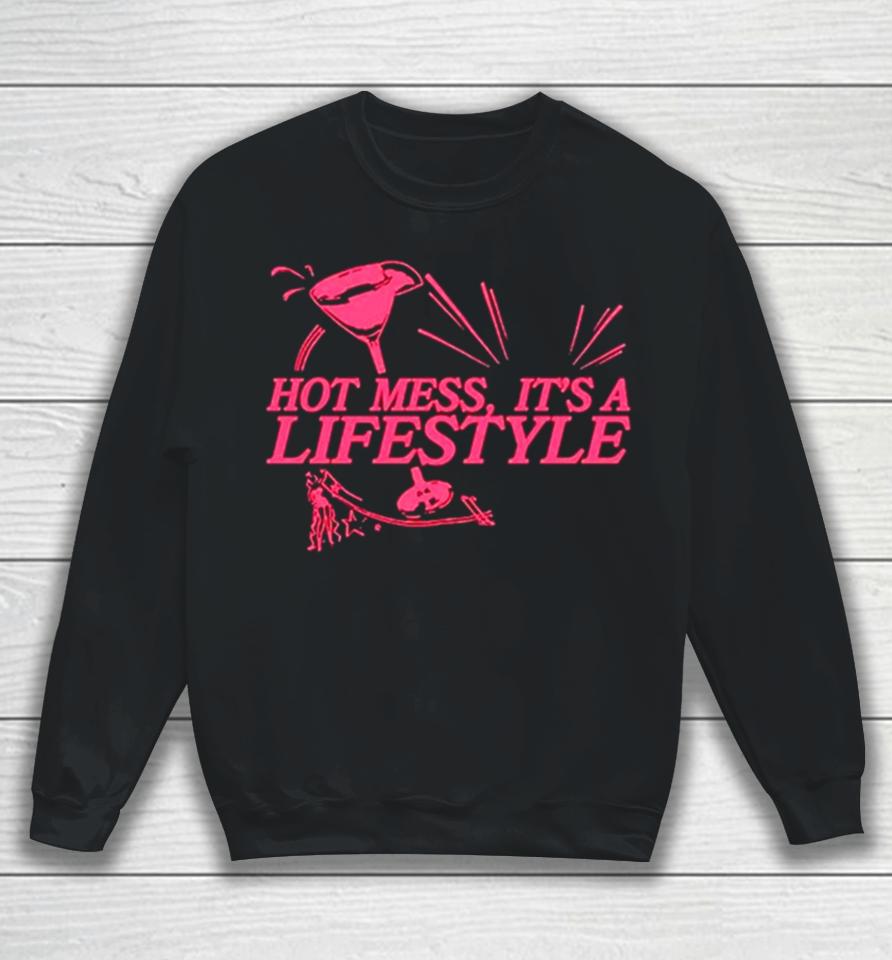 Hot Mess It’s A Lifestyle Sweatshirt
