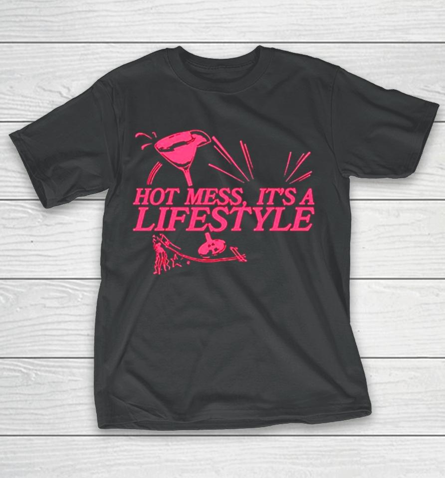 Hot Mess It’s A Lifestyle T-Shirt