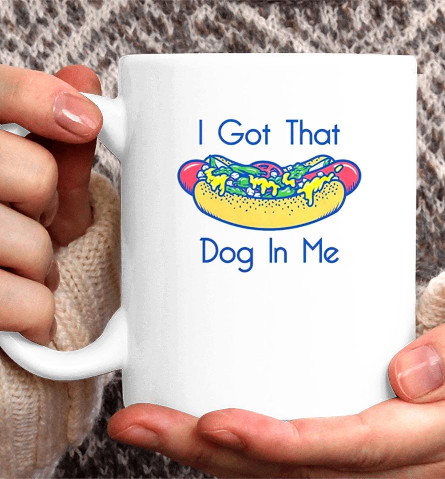 Hotdog Got That Dog In Me Coffee Mug
