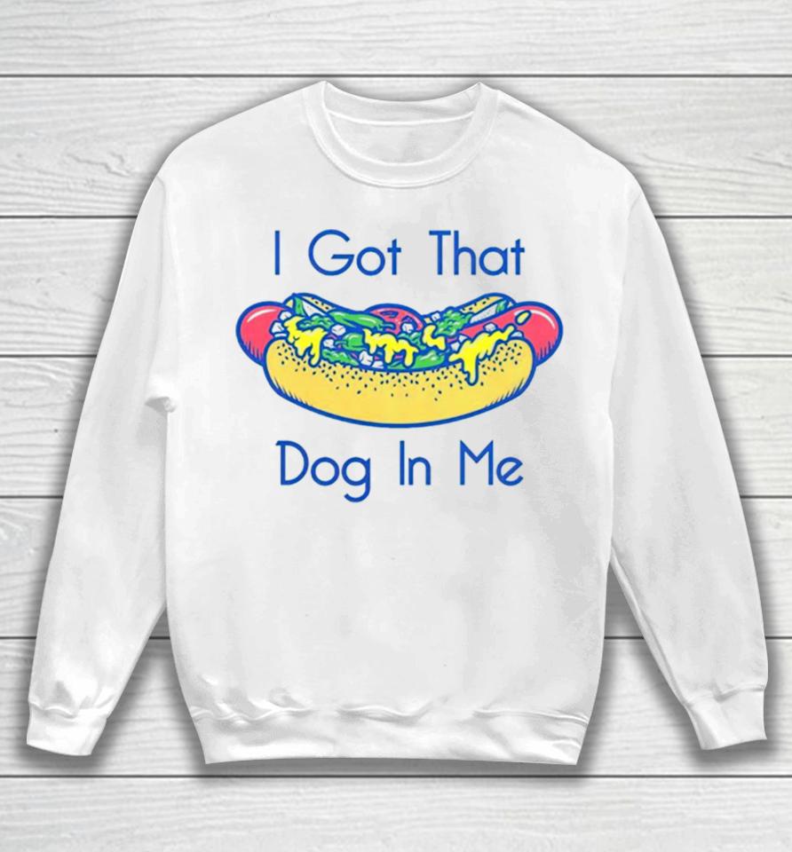 Hotdog Got That Dog In Me Sweatshirt