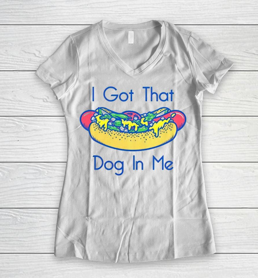 Hotdog Got That Dog In Me Women V-Neck T-Shirt