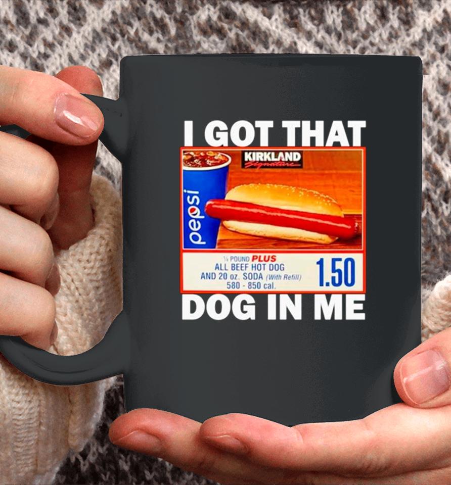 Hotdog I Got That Dog In Me Coffee Mug