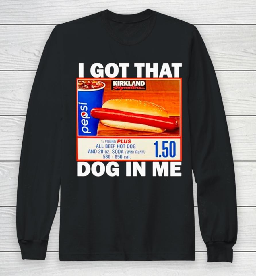 Hotdog I Got That Dog In Me Long Sleeve T-Shirt
