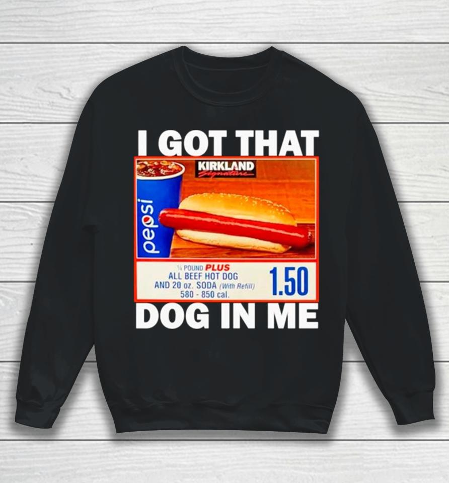 Hotdog I Got That Dog In Me Sweatshirt