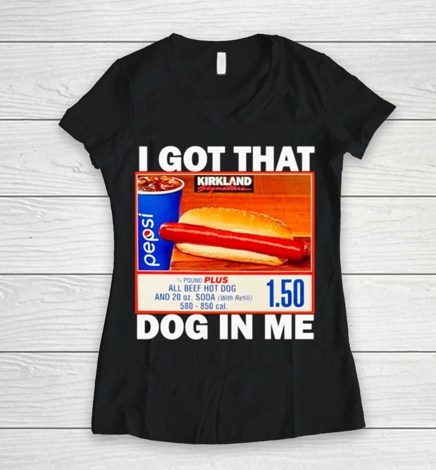Hotdog I Got That Dog In Me Women V-Neck T-Shirt