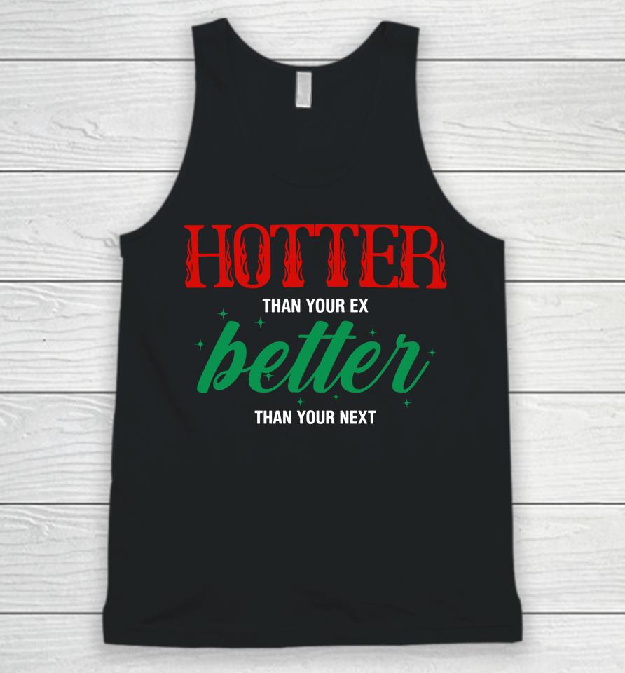 Hotter Than Your Ex Better Than Your Next Unisex Tank Top